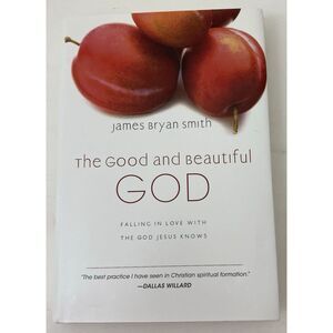 Good and Beautiful God : Falling in Love with the God Jesus Knows by James Bryan